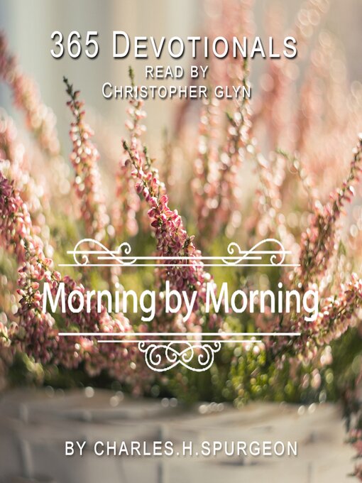 Title details for 365 Devotionals Morning by Morning--by Charles H. Spurgeon by Charles H. Spurgeon - Available